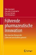 F?hrung Und Organisation Pharmazeutischer Innovation: Wie Man Den Wettlauf Der Biowissenschaften Gewinnt