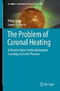 The Problem of Coronal Heating: A Rosetta Stone for Electrodynamic Coupling in Cosmic Plasmas