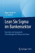 Lean Six SIGMA Im Bankensektor: Operative Und Strategische Anwendungen F?r Theorie Und PRAXIS