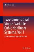 Two-Dimensional Single-Variable Cubic Nonlinear Systems, Vol. I: A Self-Univariate Cubic Vector Field