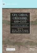 City, Citizen, Citizenship, 400-1500: A Comparative Approach