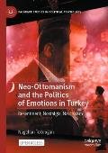 Neo-Ottomanism and the Politics of Emotions in Turkey: Resentment, Nostalgia, Narcissism
