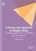 A Democratic Approach to Religion News: Christianity and Islam in the British and Turkish Press
