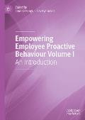 Empowering Employee Proactive Behaviour Volume I: An Introduction