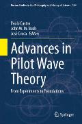 Advances in Pilot Wave Theory: From Experiments to Foundations