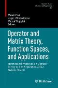 Operator and Matrix Theory, Function Spaces, and Applications: International Workshop on Operator Theory and Its Applications 2022, Krak?w, Poland
