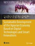 Sustainable Development of the Agrarian Economy Based on Digital Technologies and Smart Innovations