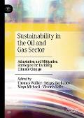 Sustainability in the Oil and Gas Sector: Adaptation and Mitigation Strategies for Tackling Climate Change