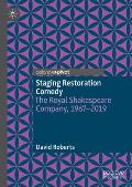 Staging Restoration Comedy: The Royal Shakespeare Company, 1967-2019