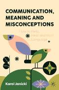 Communication, Meaning and Misconceptions: How to Help, Heal and Hurt with Language