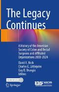 The Legacy Continues: A History of the American Society of Colon and Rectal Surgeons and Affiliated Organizations 2000-2024