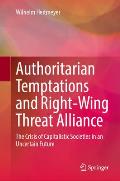 Authoritarian Temptations and Right-Wing Threat Alliance: The Crisis of Capitalistic Societies in an Uncertain Future