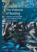 The Violence of Reading: Literature and Philosophy at the Threshold of Pain