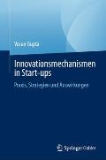 Innovationsmechanismen in Start-Ups: Praxis, Strategien Und Auswirkungen