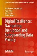 Digital Resilience: Navigating Disruption and Safeguarding Data Privacy