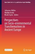 Perspectives on Socio-Environmental Transformations in Ancient Europe