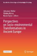 Perspectives on Socio-Environmental Transformations in Ancient Europe