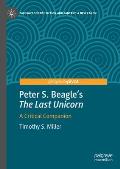 Peter S. Beagle's The Last Unicorn: A Critical Companion