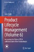 Product Lifecycle Management (Volume 6): Increasing the Value of Plm with Innovative New Technologies
