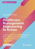 Healthcare Management Engineering in Action: Applying Fundamental Management Principles for Operational Decision Making in Healthcare