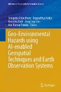 Geo-Environmental Hazards Using Ai-Enabled Geospatial Techniques and Earth Observation Systems