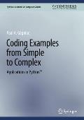 Coding Examples from Simple to Complex: Applications in Python(tm)