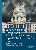 Culture Wars and Horror Movies: Social Fears and Ideology in Post-2010 Horror Cinema