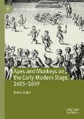Apes and Monkeys on the Early Modern Stage, 1603-1659