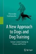 A New Approach to Dogs and Dog Training: Human-Canine Synergy in Theory and Practice