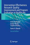 Intervention Effectiveness Research: Quality Improvement and Program Evaluation in Healthcare: A Practical Guide to Real-World Implementation
