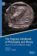 The Palgrave Handbook of Philosophy and Money: Volume 1: Ancient and Medieval Thought