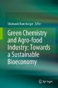 Green Chemistry and Agro-Food Industry: Towards a Sustainable Bioeconomy