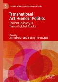 Transnational Anti-Gender Politics: Feminist Solidarity in Times of Global Attacks