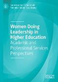 Women Doing Leadership in Higher Education: Academic and Professional Services Perspectives