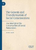 The Genesis and Transformation of Social Consciousness: An Attempt at the Construction of Social Naturalism