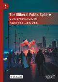 The Illiberal Public Sphere: Media in Polarized Societies