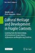 Cultural Heritage and Development in Fragile Contexts: Learning from the Interventions of International Cooperation in Afghanistan and Neighboring Cou