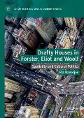 Drafty Houses in Forster, Eliot and Woolf: Spatiality and Cultural Politics