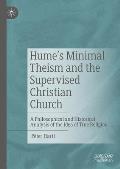 Hume's Minimal Theism and the Supervised Christian Church: A Philosophical and Historical Analysis of the Idea of True Religion