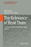 The Relevance of Ren? Thom: The Morphological Dimension in Today's Sciences