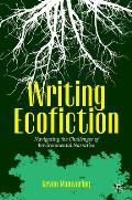 Writing Ecofiction: Navigating the Challenges of Environmental Narrative