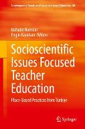 Socioscientific Issues Focused Teacher Education: Place-Based Practices from T?rkiye