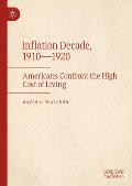 Inflation Decade, 1910--1920: Americans Confront the High Cost of Living