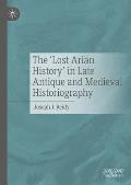 The 'Lost Arian History' in Late Antique and Medieval Historiography