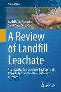 A Review of Landfill Leachate: Characterization Leachate Environment Impacts and Sustainable Treatment Methods