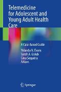 Telemedicine for Adolescent and Young Adult Health Care: A Case-Based Guide