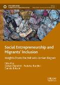 Social Entrepreneurship and Migrants' Inclusion: Insights from the Adriatic-Ionian Region