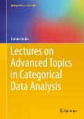 Lectures on Advanced Topics in Categorical Data Analysis