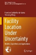 Facility Location Under Uncertainty: Models, Algorithms and Applications