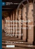 Dissenting Church: Exploring the Theological Power of Conflict and Disagreement